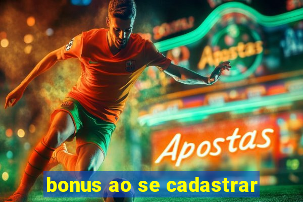 bonus ao se cadastrar